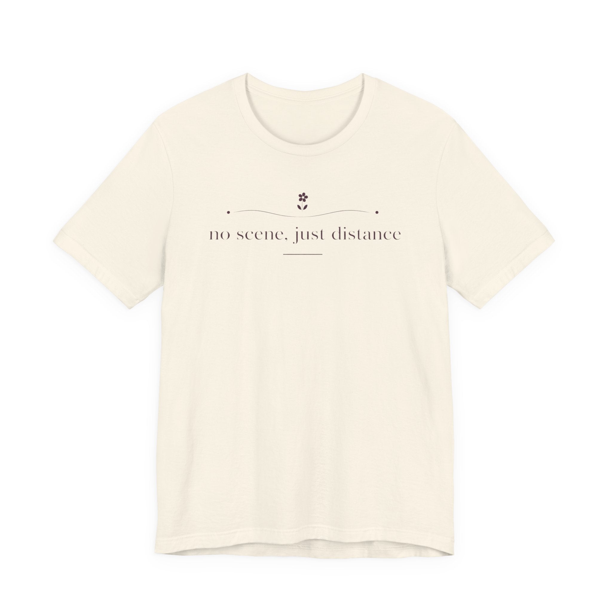 "No Scene Just Distance" T-Shirt
