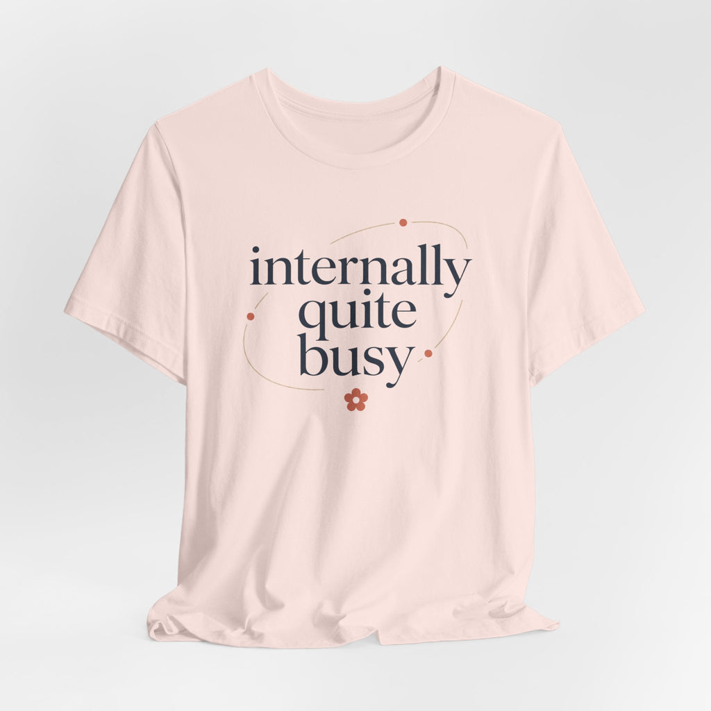 "Internally Quite Busy" T-Shirt