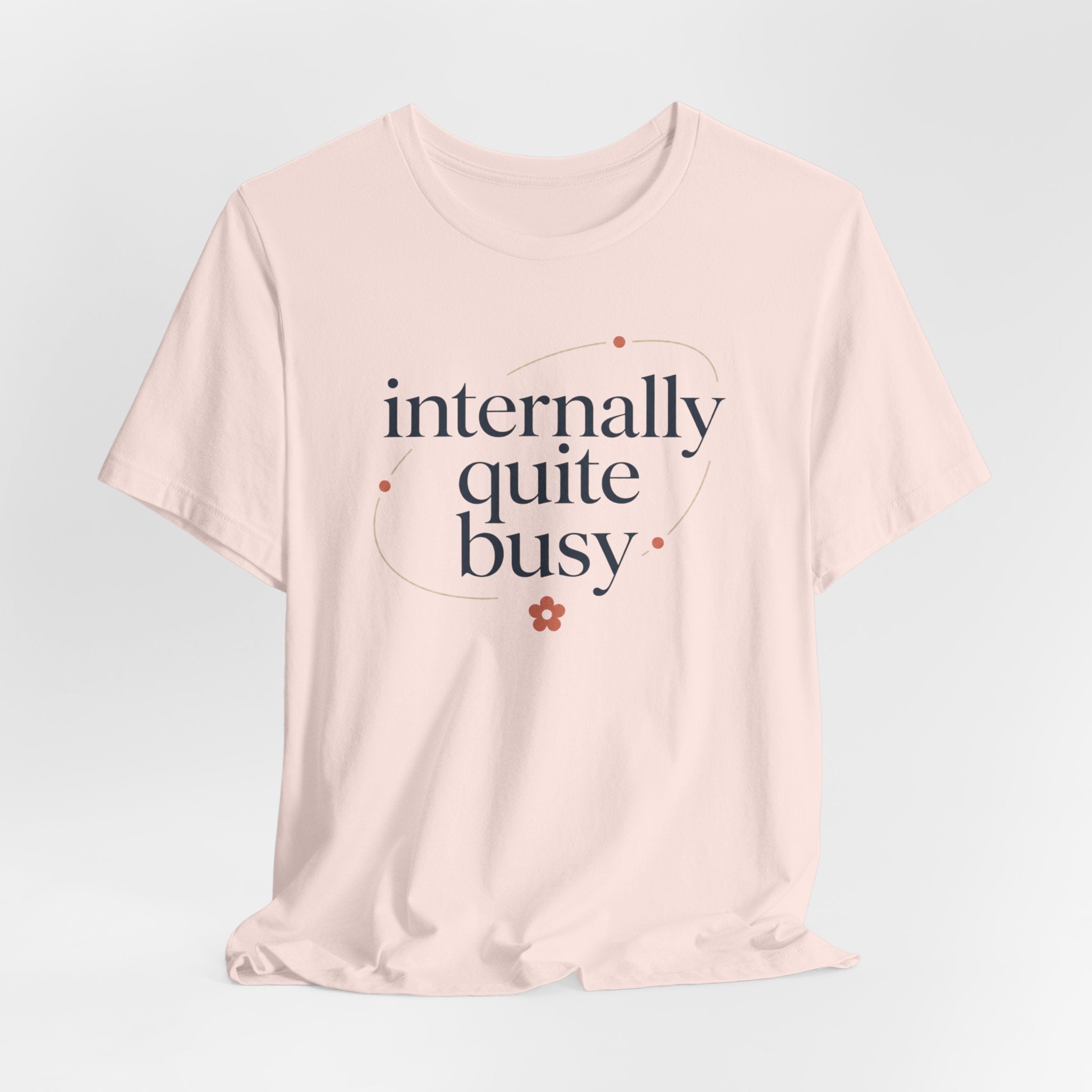 "Internally Quite Busy" T-Shirt