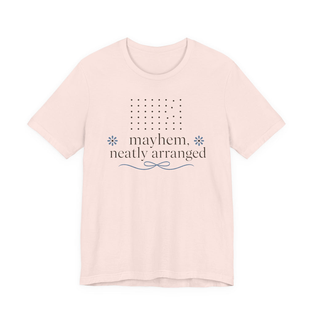 "Mayhem Neatly Arranged" T-Shirt
