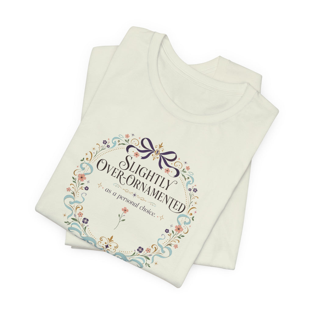 "Slightly Over Ornamented" T-Shirt