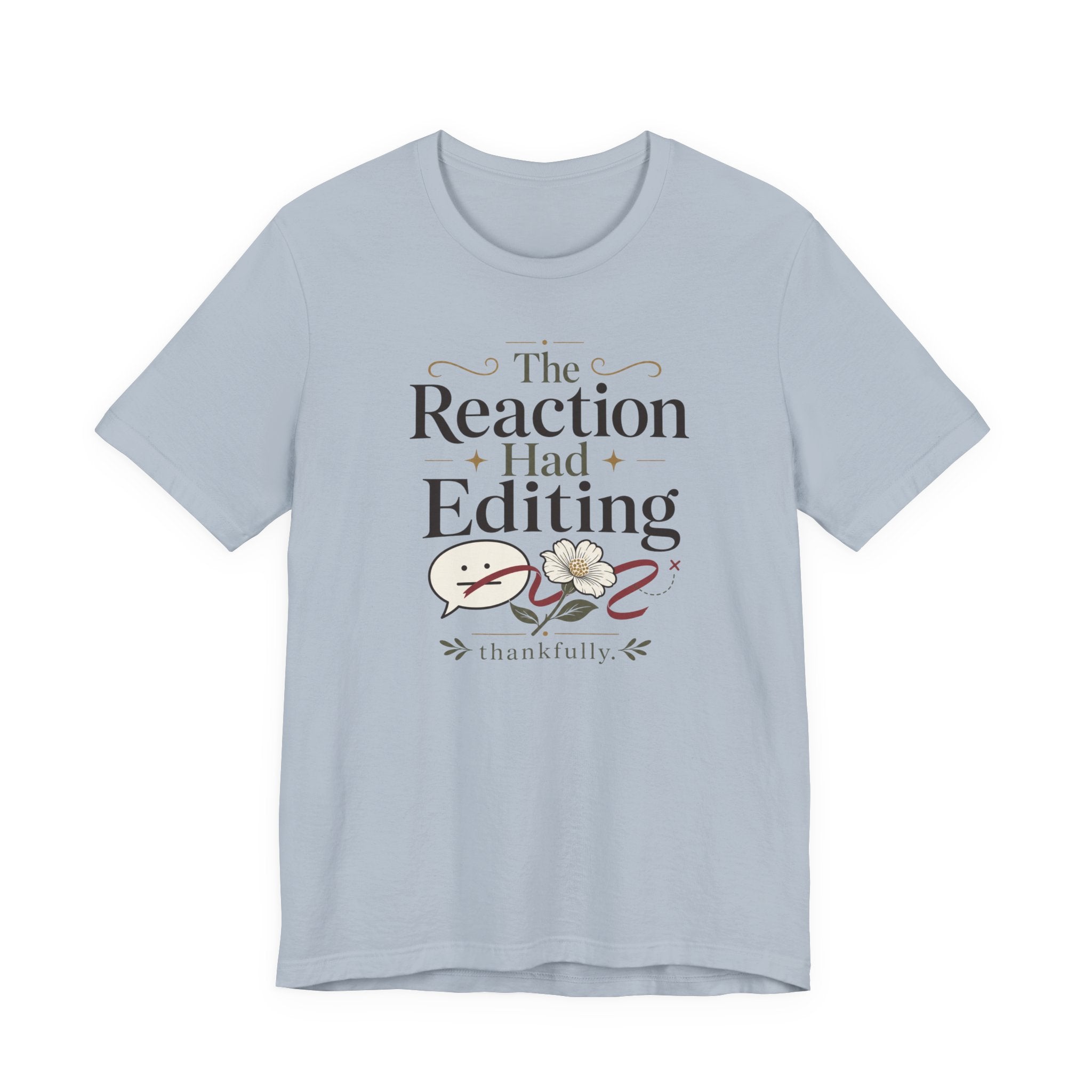 "The Reaction Had Editing" T-Shirt