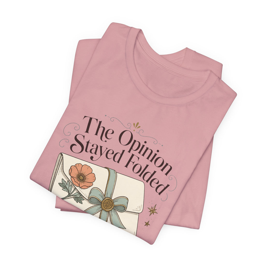"The Opinion Stayed Folded" T-Shirt