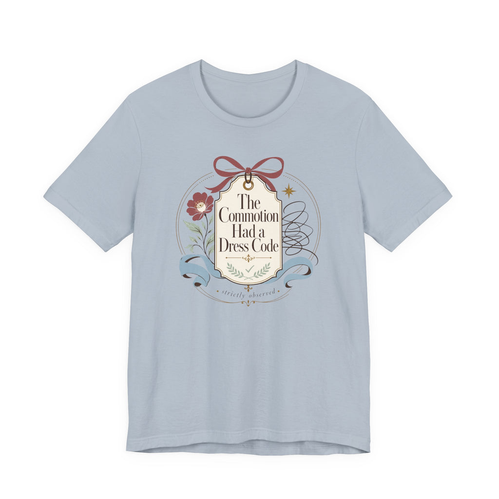 "The Commotion Had A Dress Code" T-Shirt