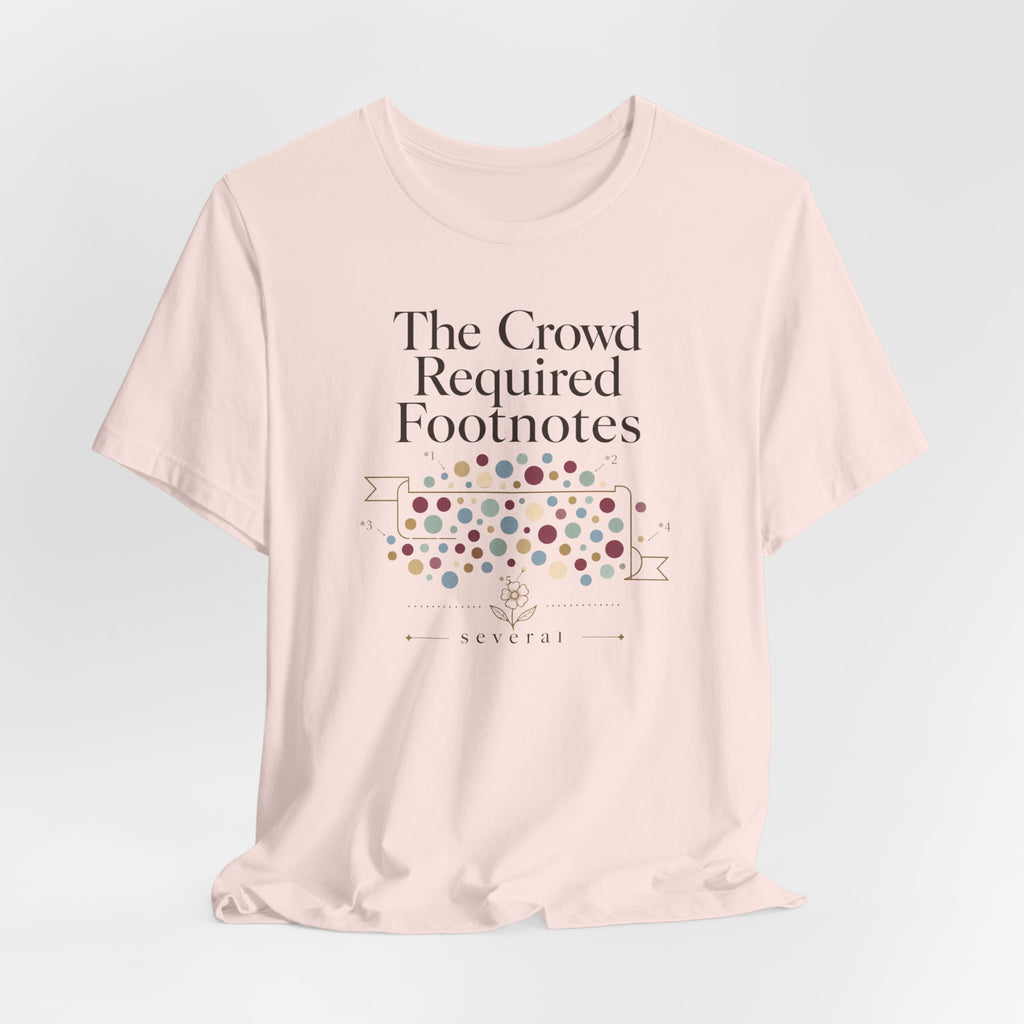"The Crowd Required Footnotes" T-Shirt