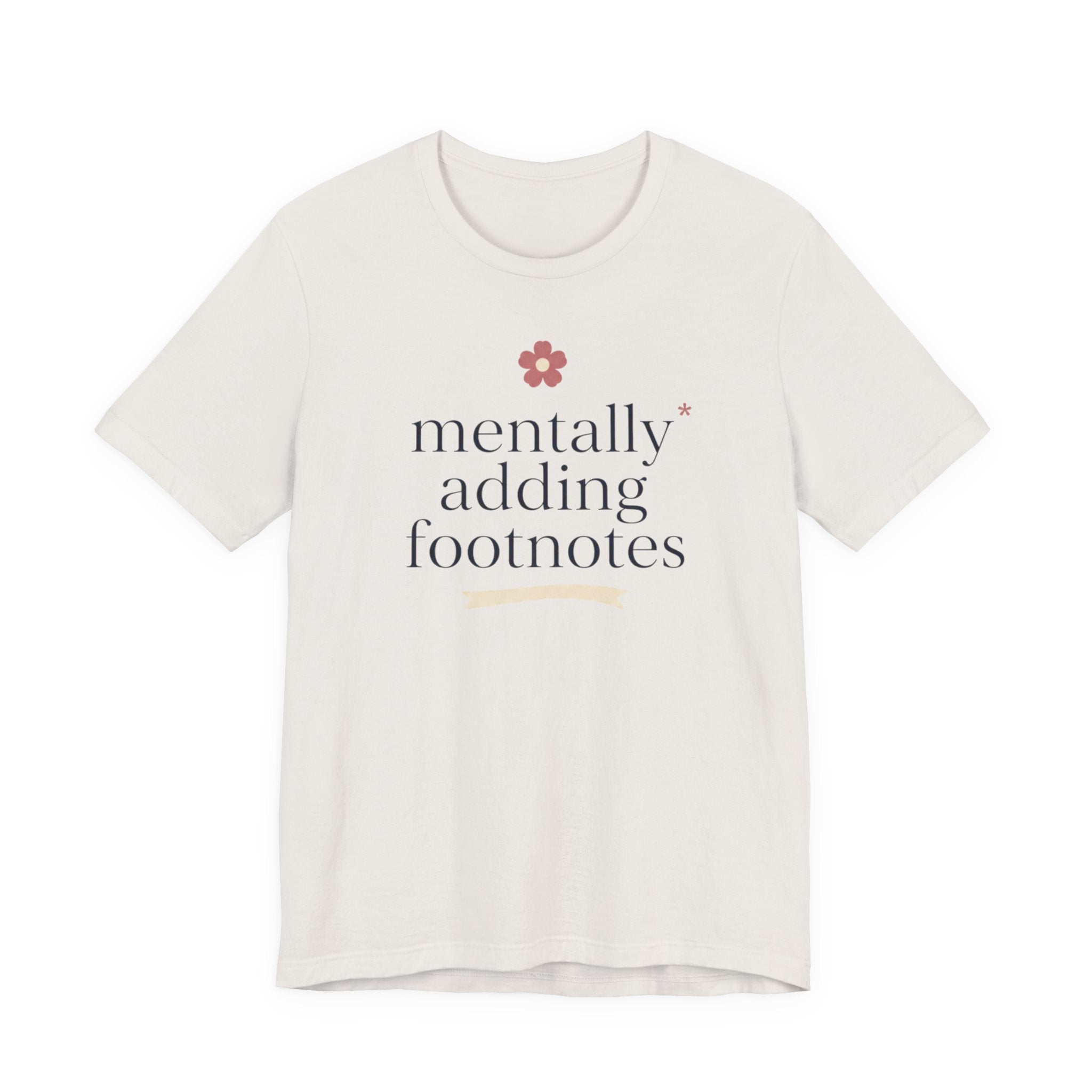 "Mentally Adding Footnotes" T-Shirt