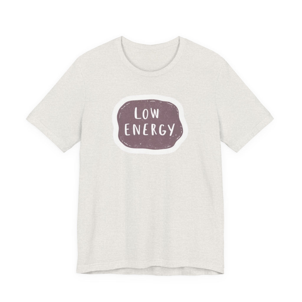 "Low Energy" T-Shirt