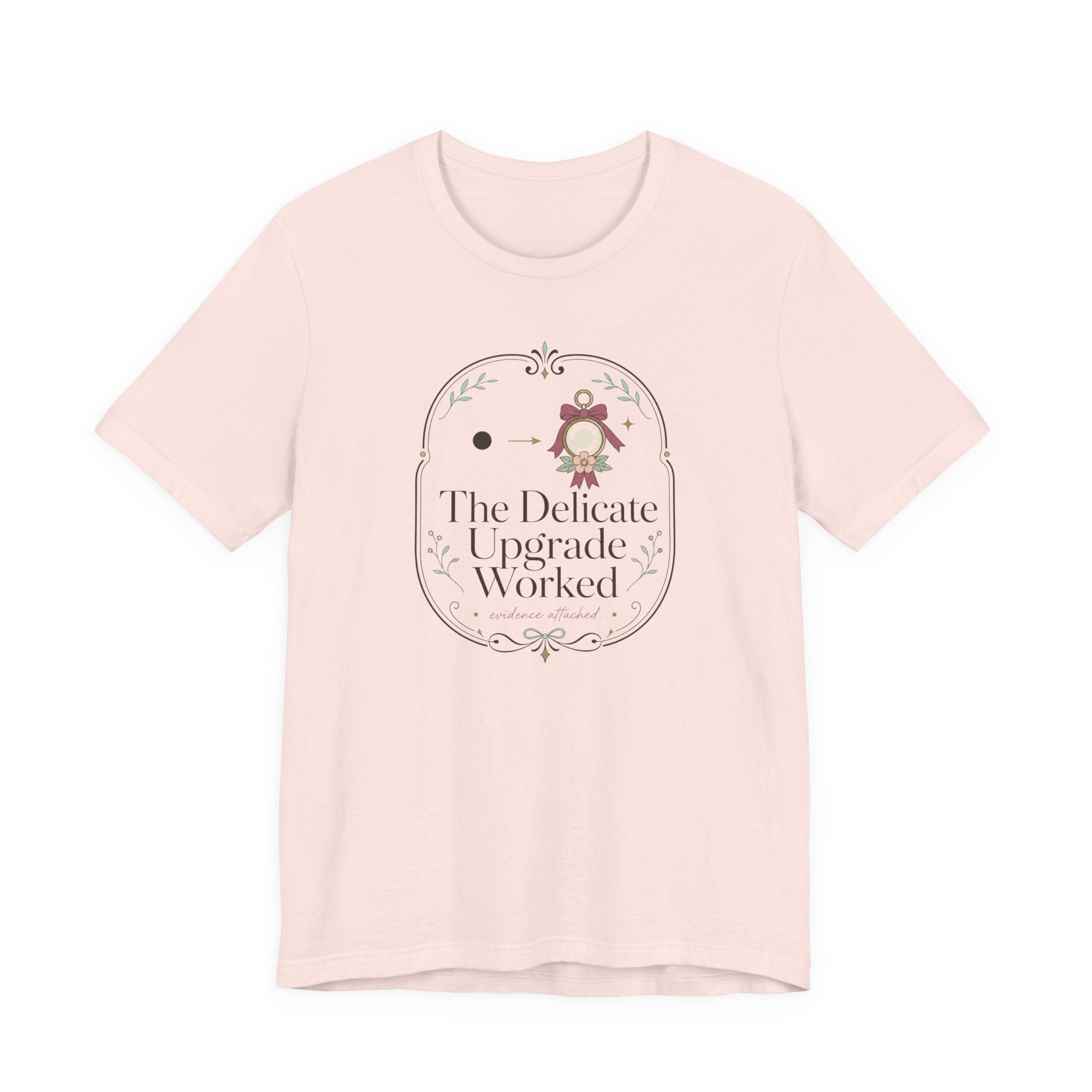 The Delicate Upgrade Worked" T-Shirt