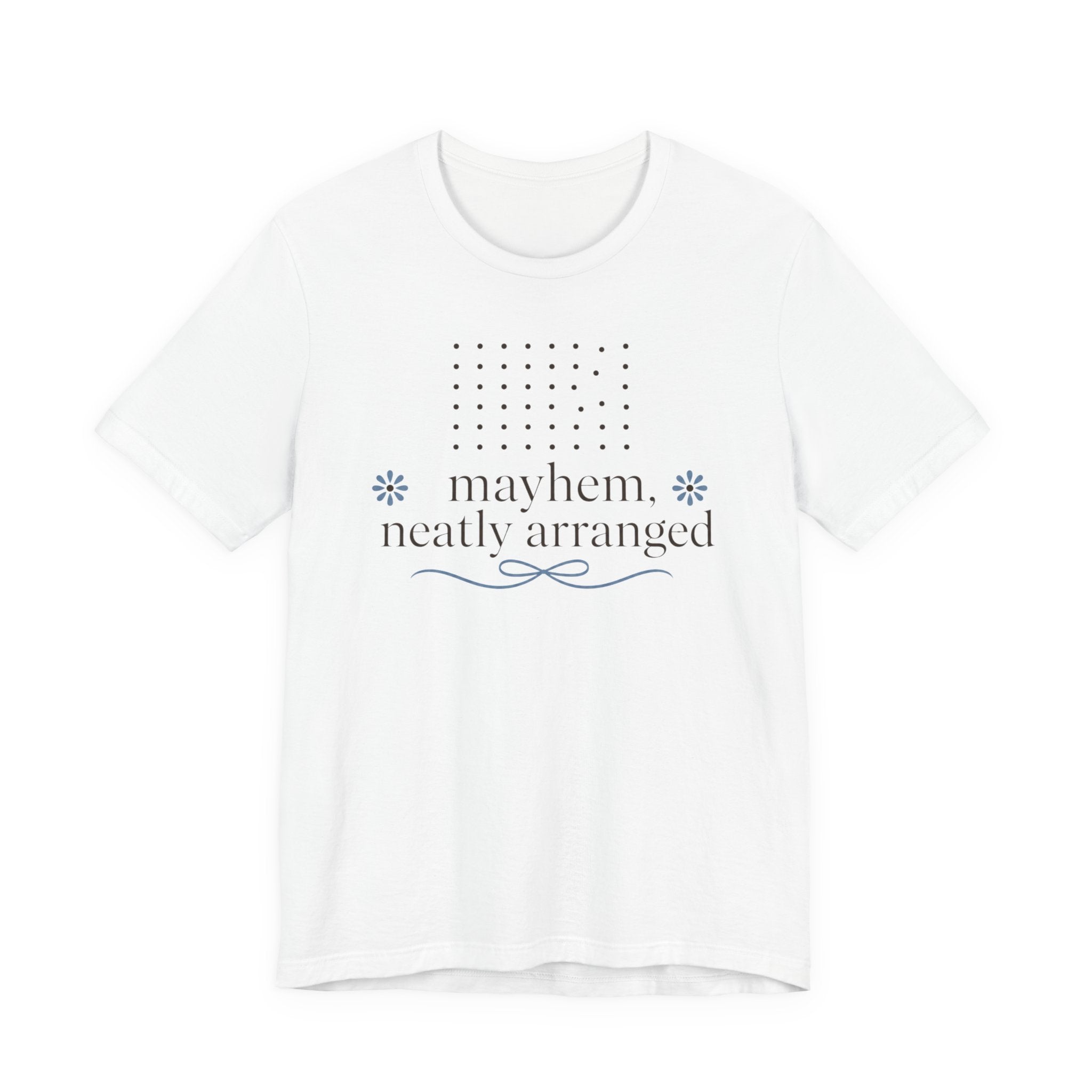 "Mayhem Neatly Arranged" T-Shirt