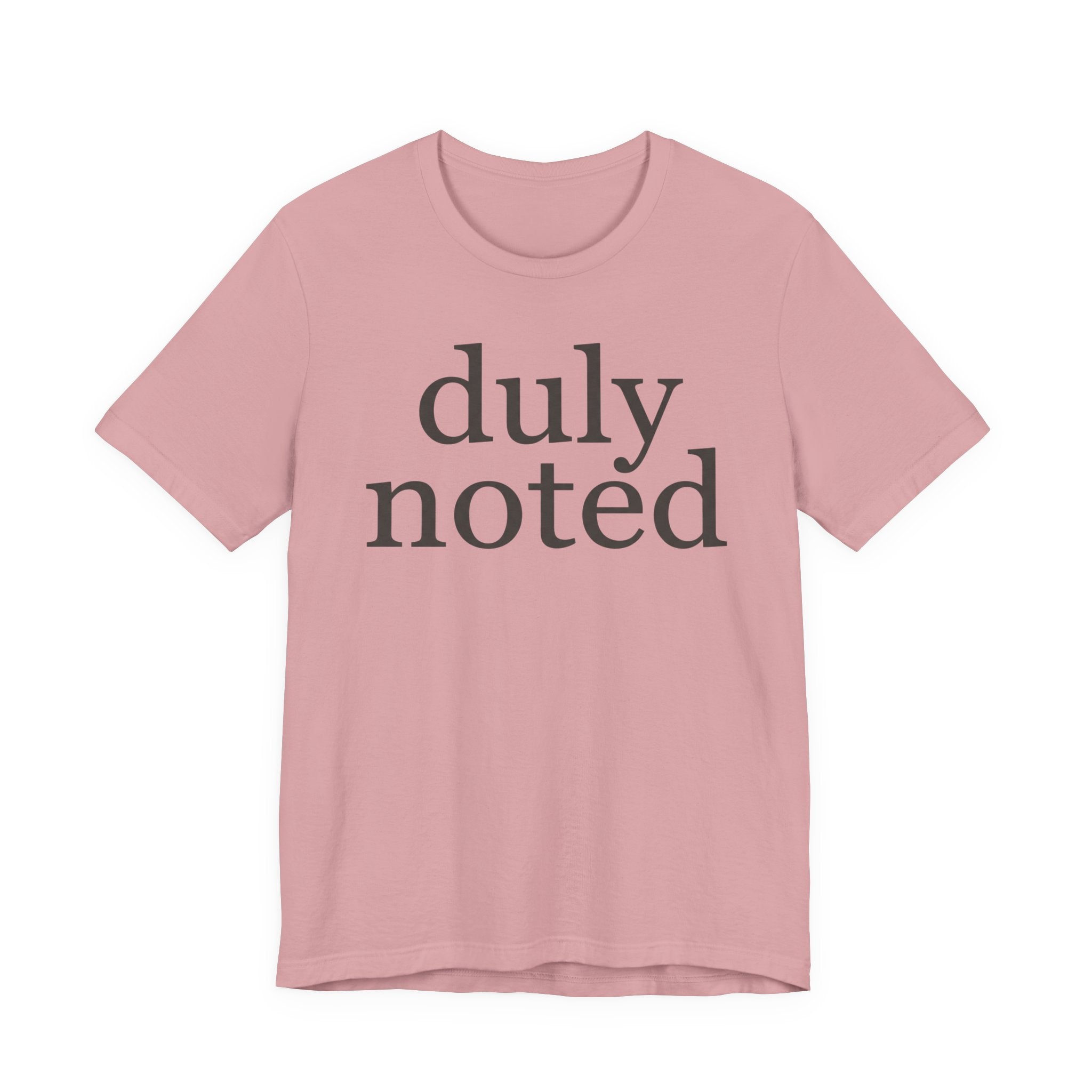 "duly noted" T-Shirt