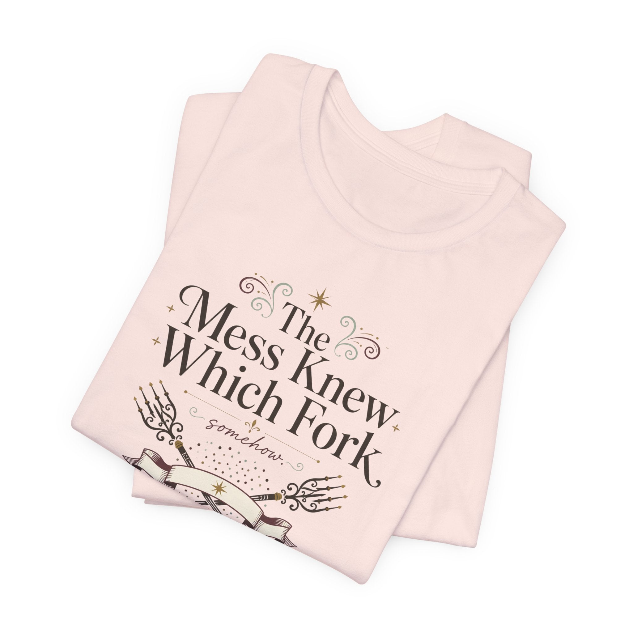 "The Mess Knew Which Fork" T-Shirt
