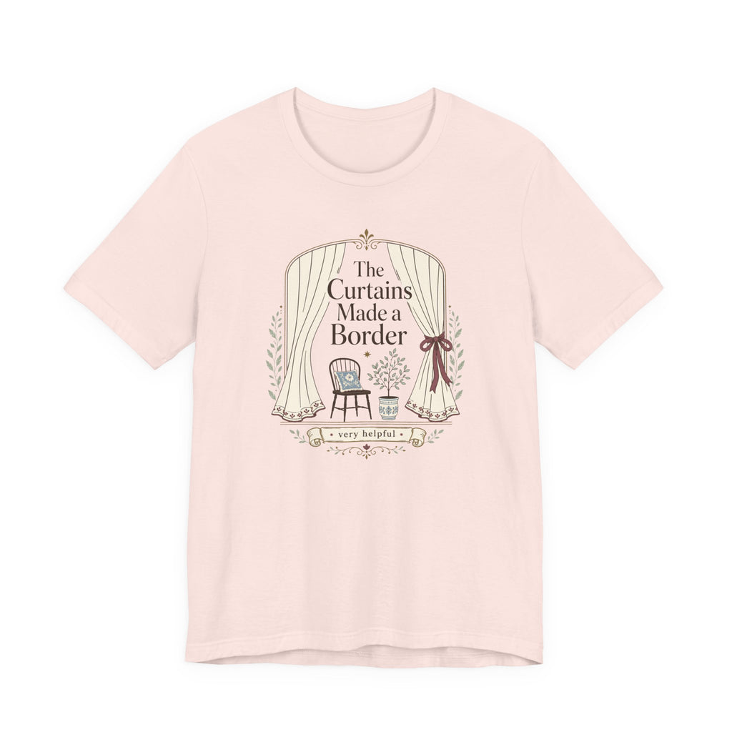 "The Curtains Made A Boarder" T-Shirt