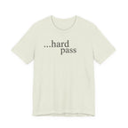 "...Hard Pass" T-Shirt