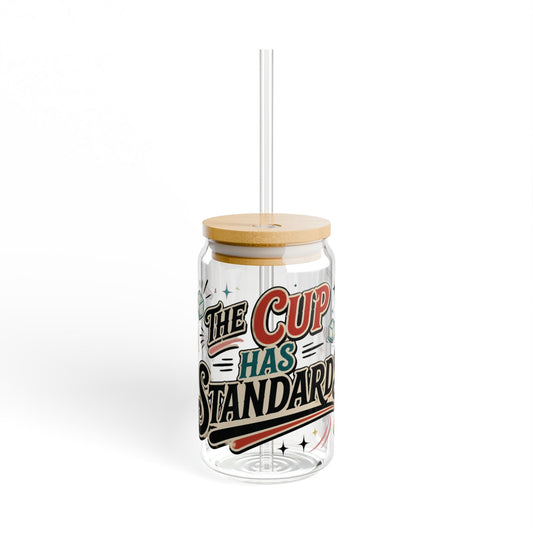 The Cup Has Standards - Glass Can