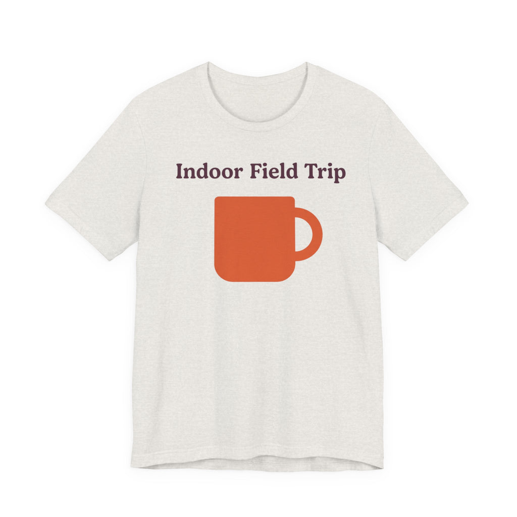 "Indoor Field Trip" T-Shirt