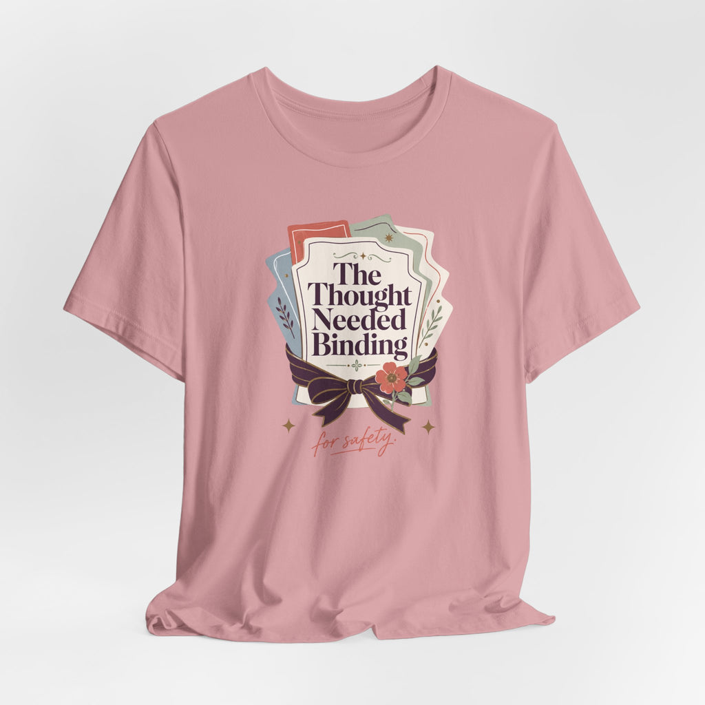 "The Though Needed Binding" T-Shirt