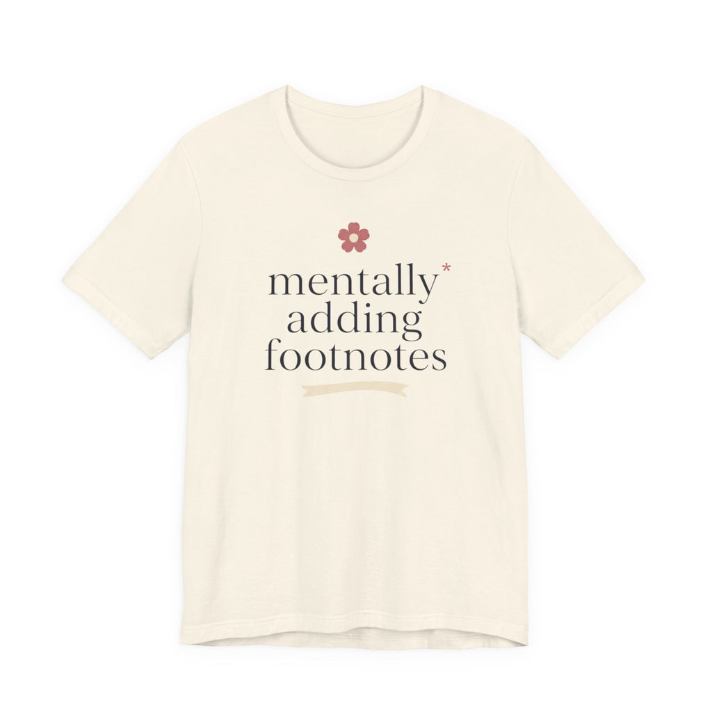 "Mentally Adding Footnotes" T-Shirt