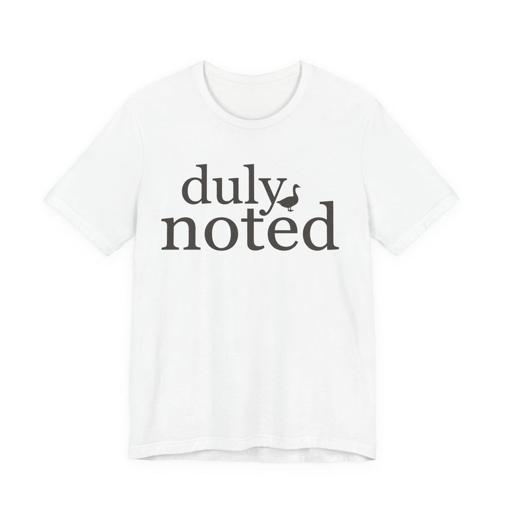 "Duly Noted" Duck T-Shirt