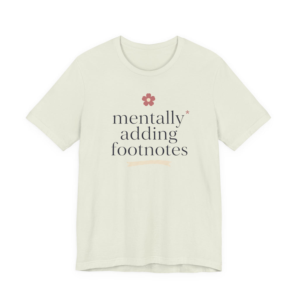 "Mentally Adding Footnotes" T-Shirt
