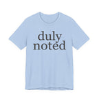 "duly noted" T-Shirt