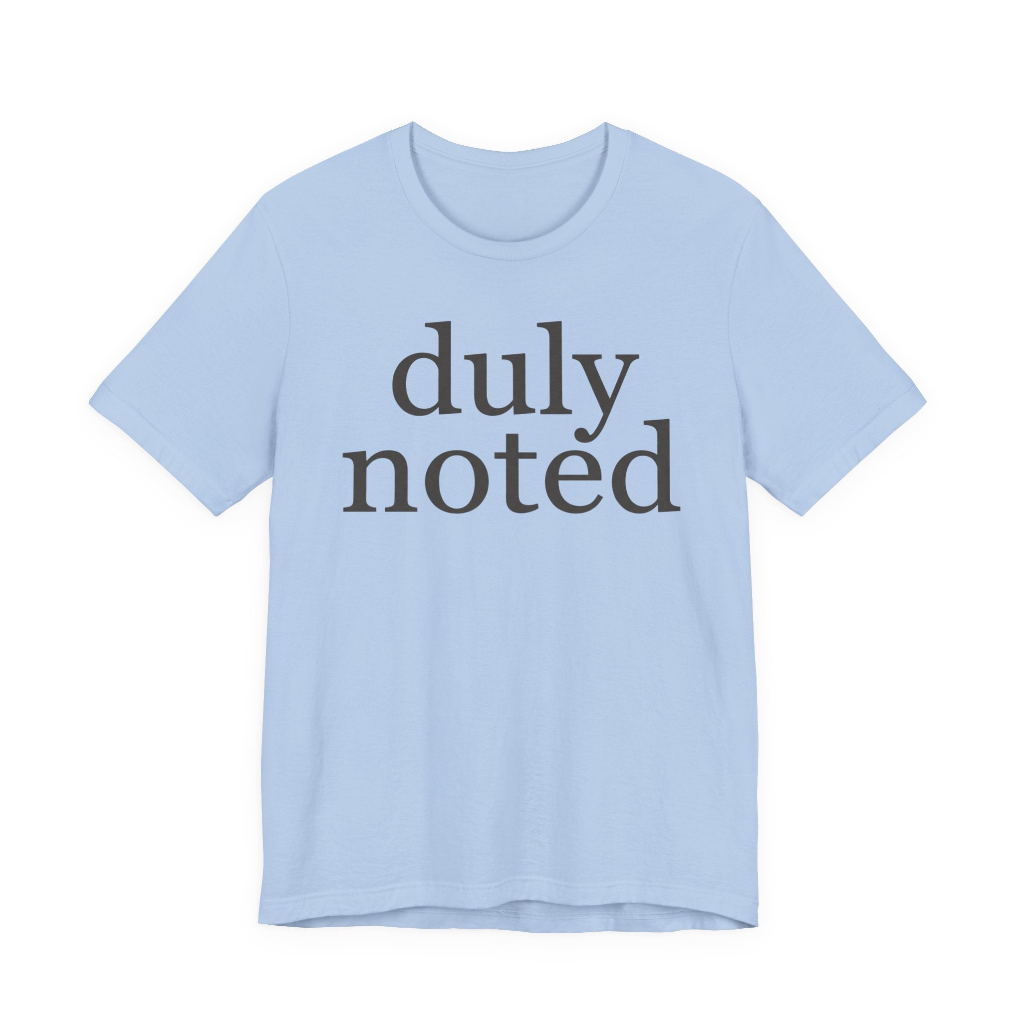 "duly noted" T-Shirt