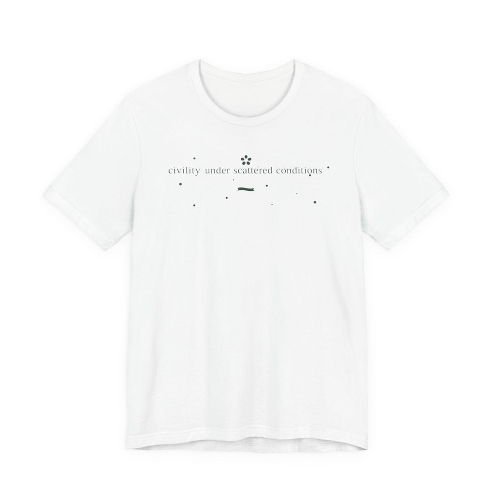 "Civility Under Scattered Conditions" T-Shirt