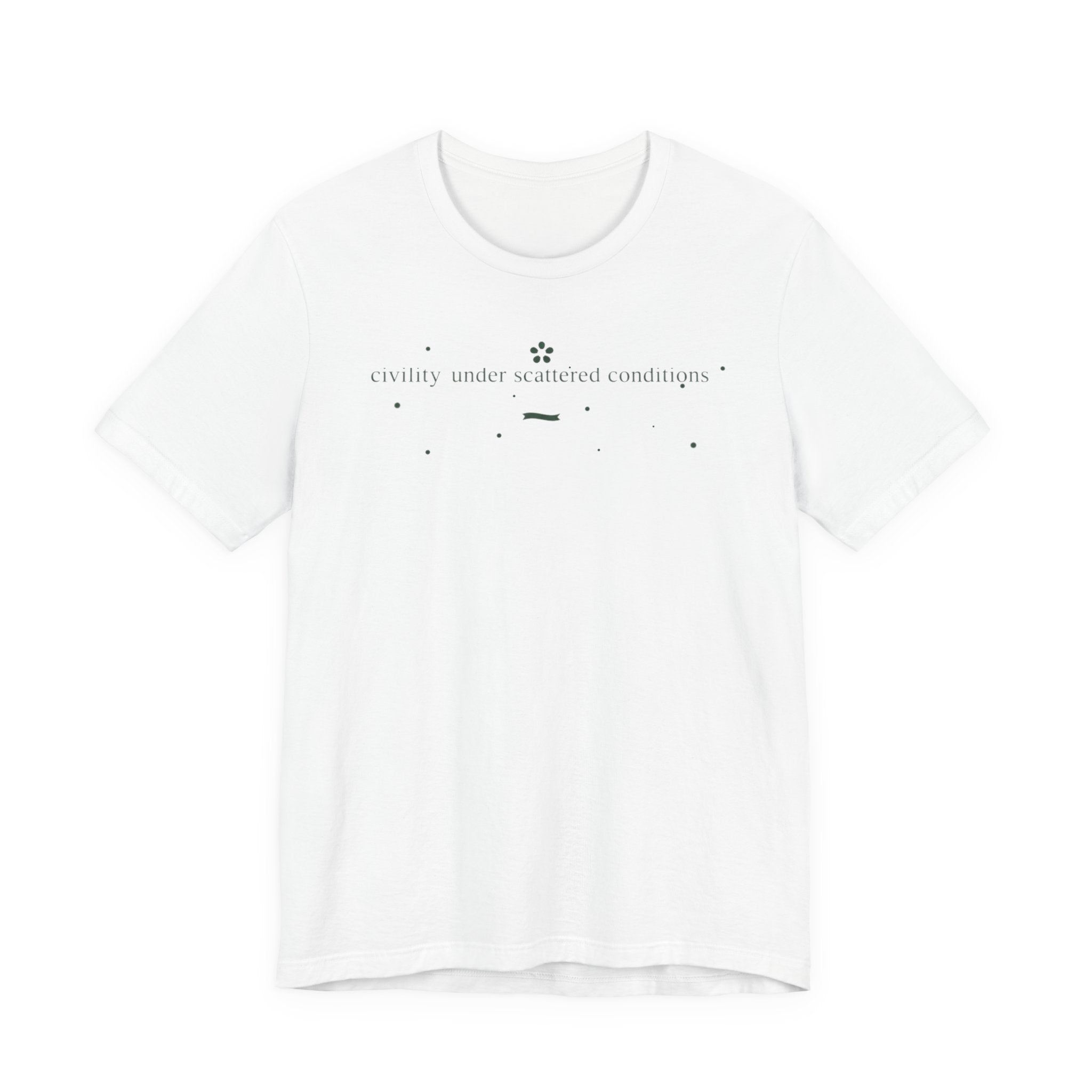 "Civility Under Scattered Conditions" T-Shirt