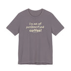 "I'm Out Of Patience & Coffee" T-Shirt