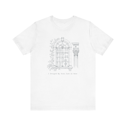 "I Brought My own Book Just In Case" Arch T-Shirt