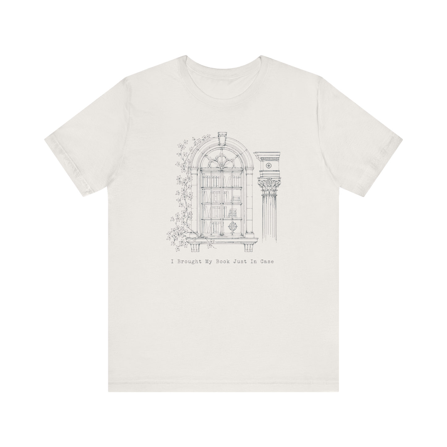 "I Brought My own Book Just In Case" Arch T-Shirt