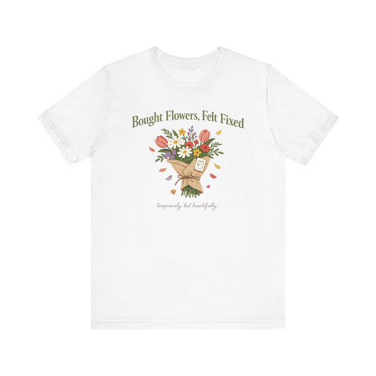Camiseta "Compré flores, me sentí reparado"