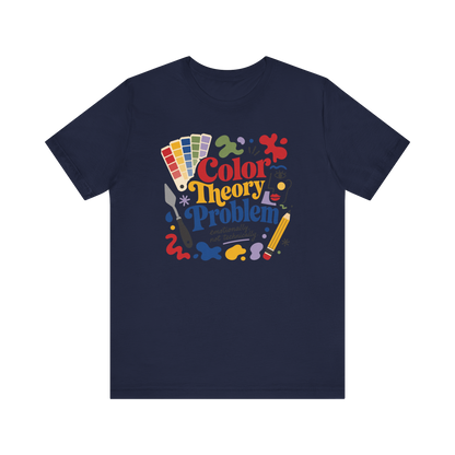 "Color Theory Problem" T-Shirt