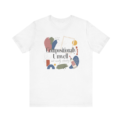 "Compositionally Unwell" T-Shirt