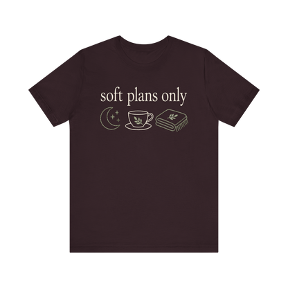 "Soft Plans Only" T-Shirt