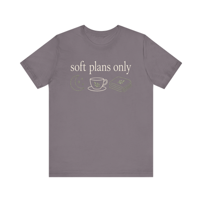 "Soft Plans Only" T-Shirt