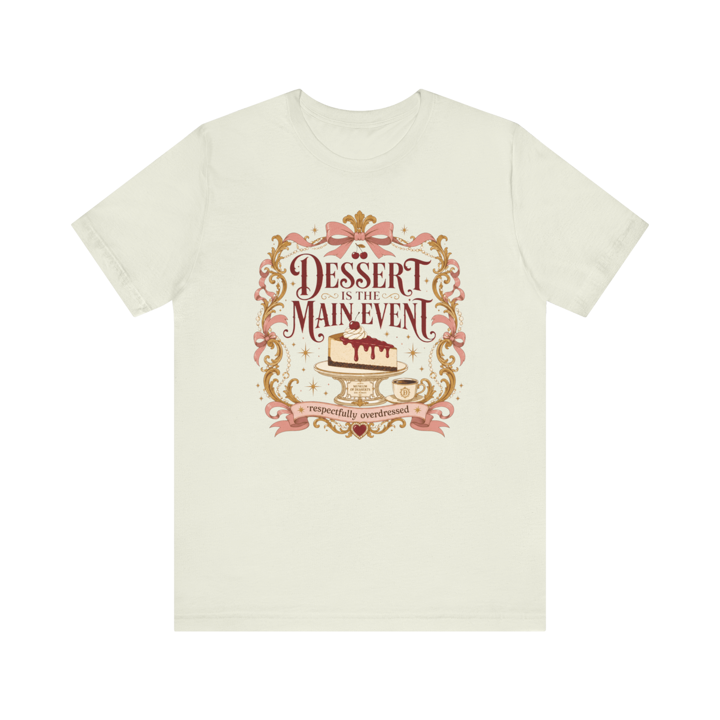 "Dessert Is The Main Event" T-Shirt