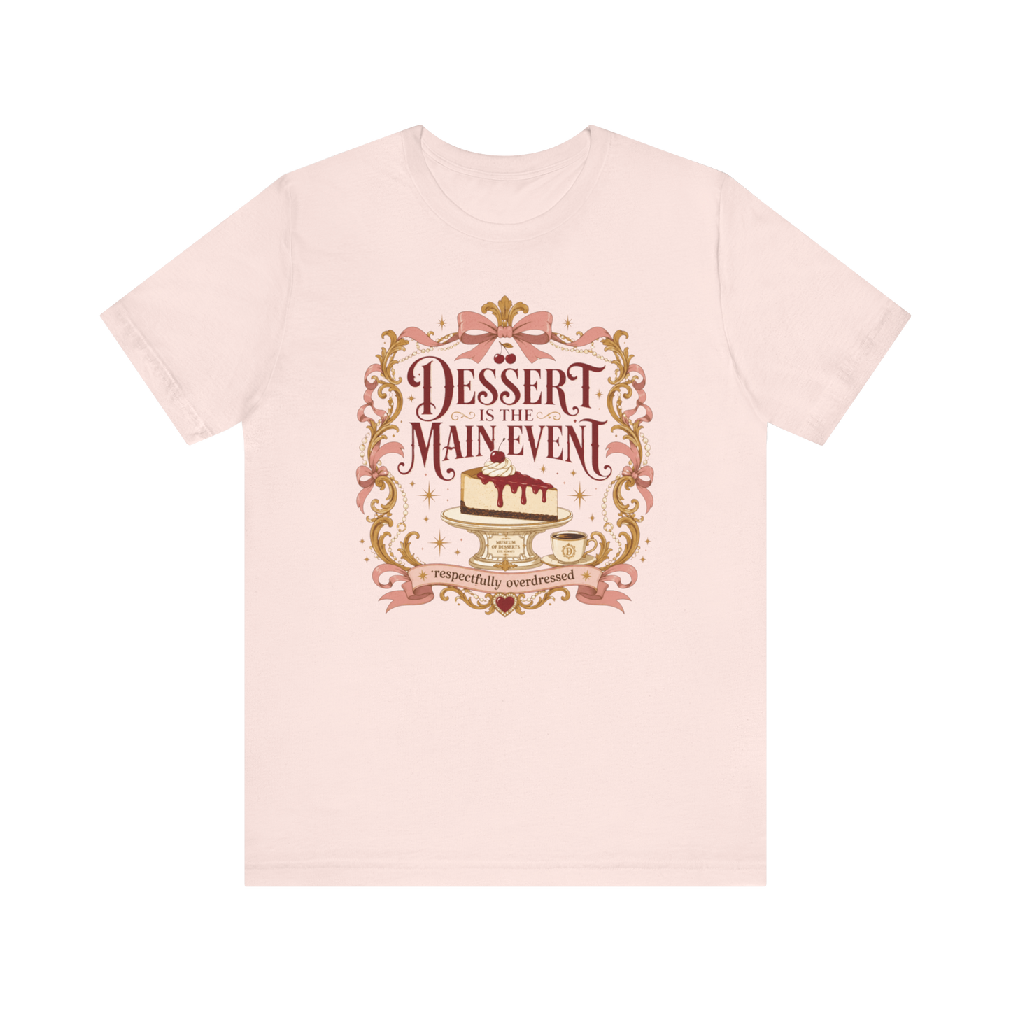"Dessert Is The Main Event" T-Shirt