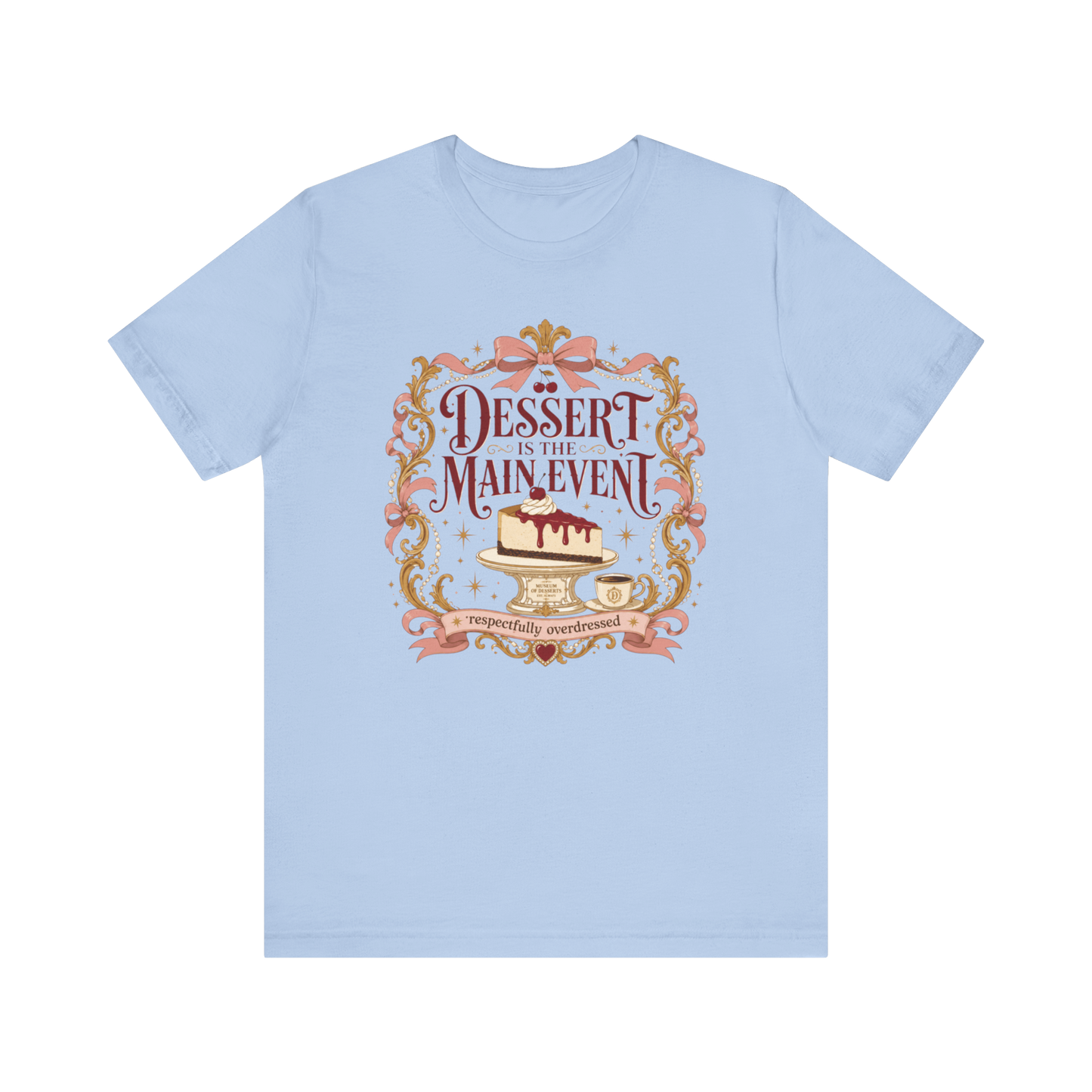 "Dessert Is The Main Event" T-Shirt