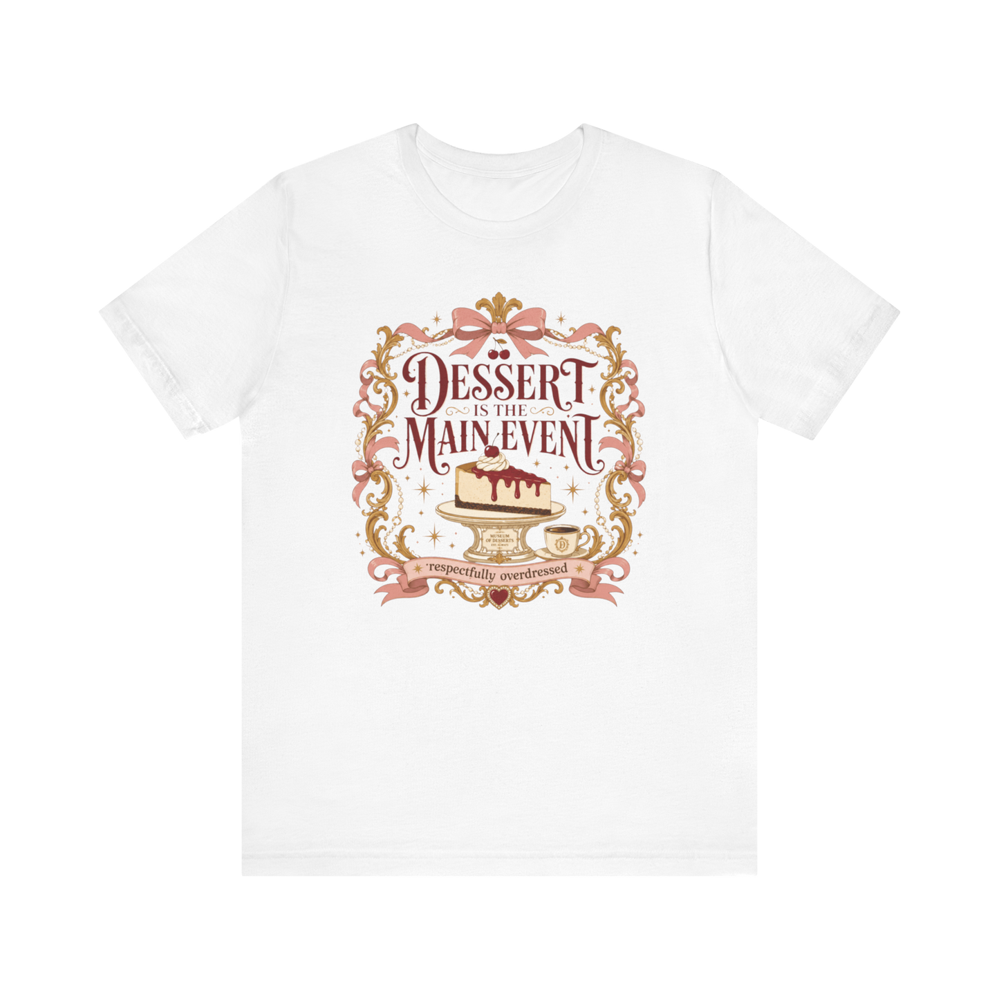"Dessert Is The Main Event" T-Shirt
