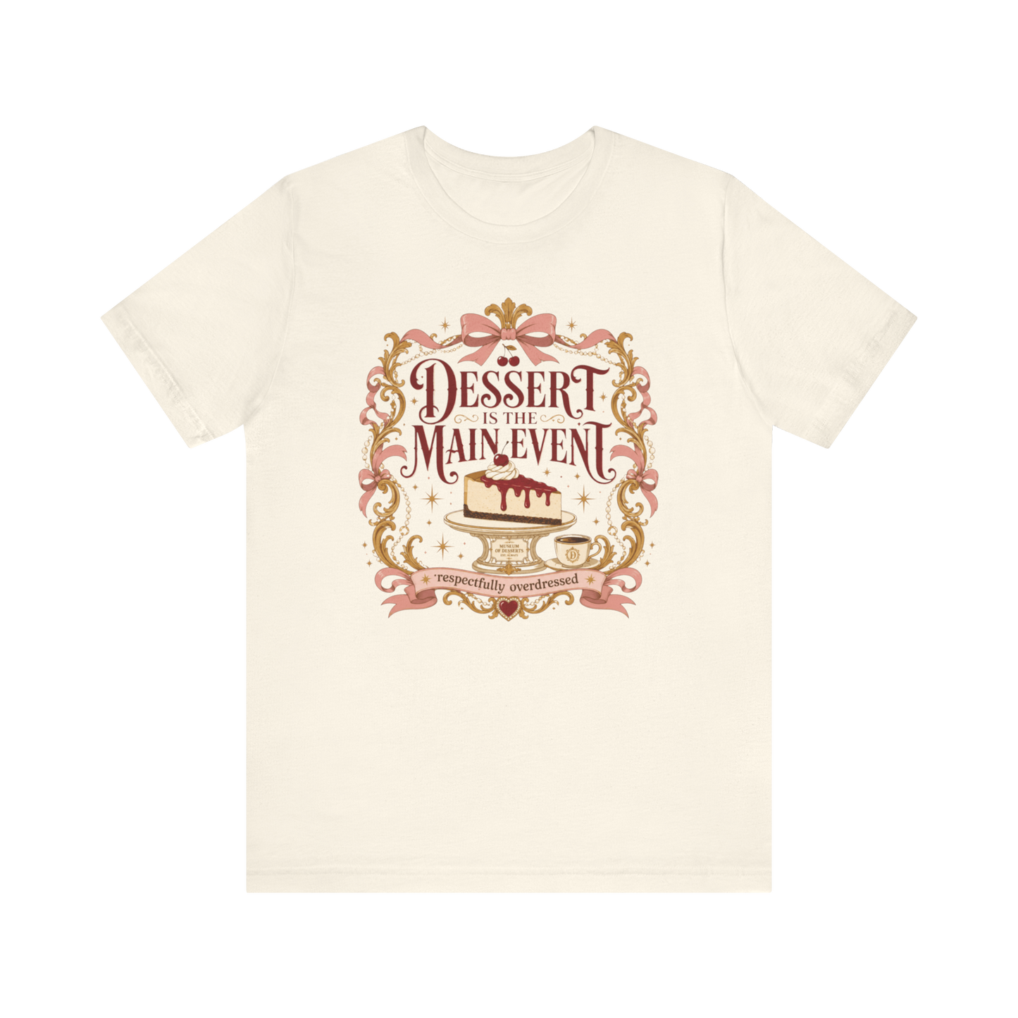 "Dessert Is The Main Event" T-Shirt