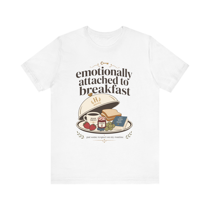 "Emotionally Attached to Breakfast" T-Shirt