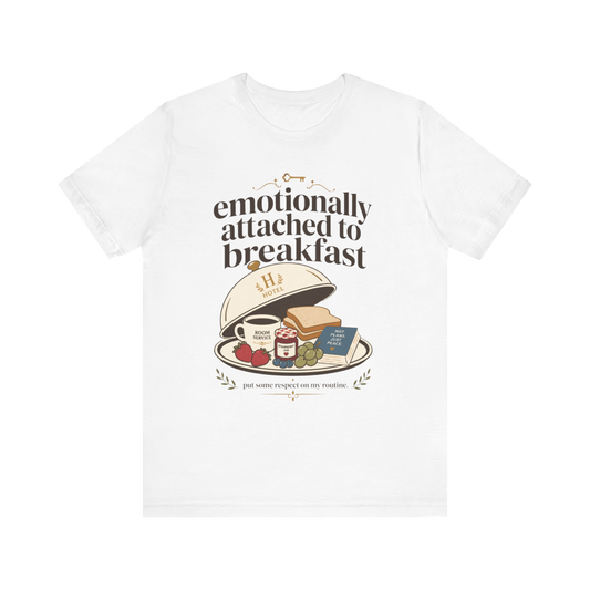 "Emotionally Attached to Breakfast" T-Shirt