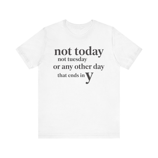 "Hoy no, Martes tampoco..." Camiseta