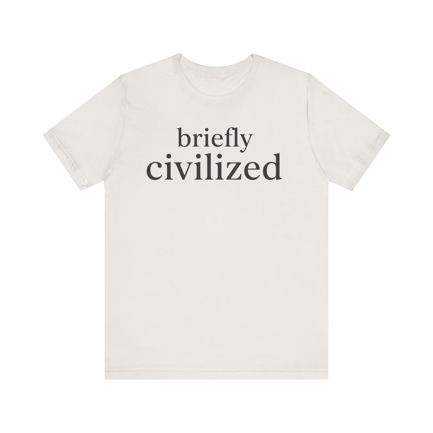 "Briefly Civilized" T-Shirt