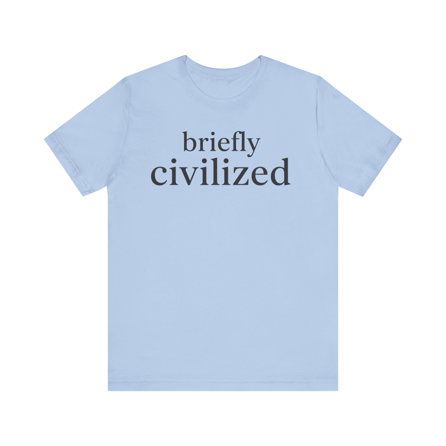 "Briefly Civilized" T-Shirt