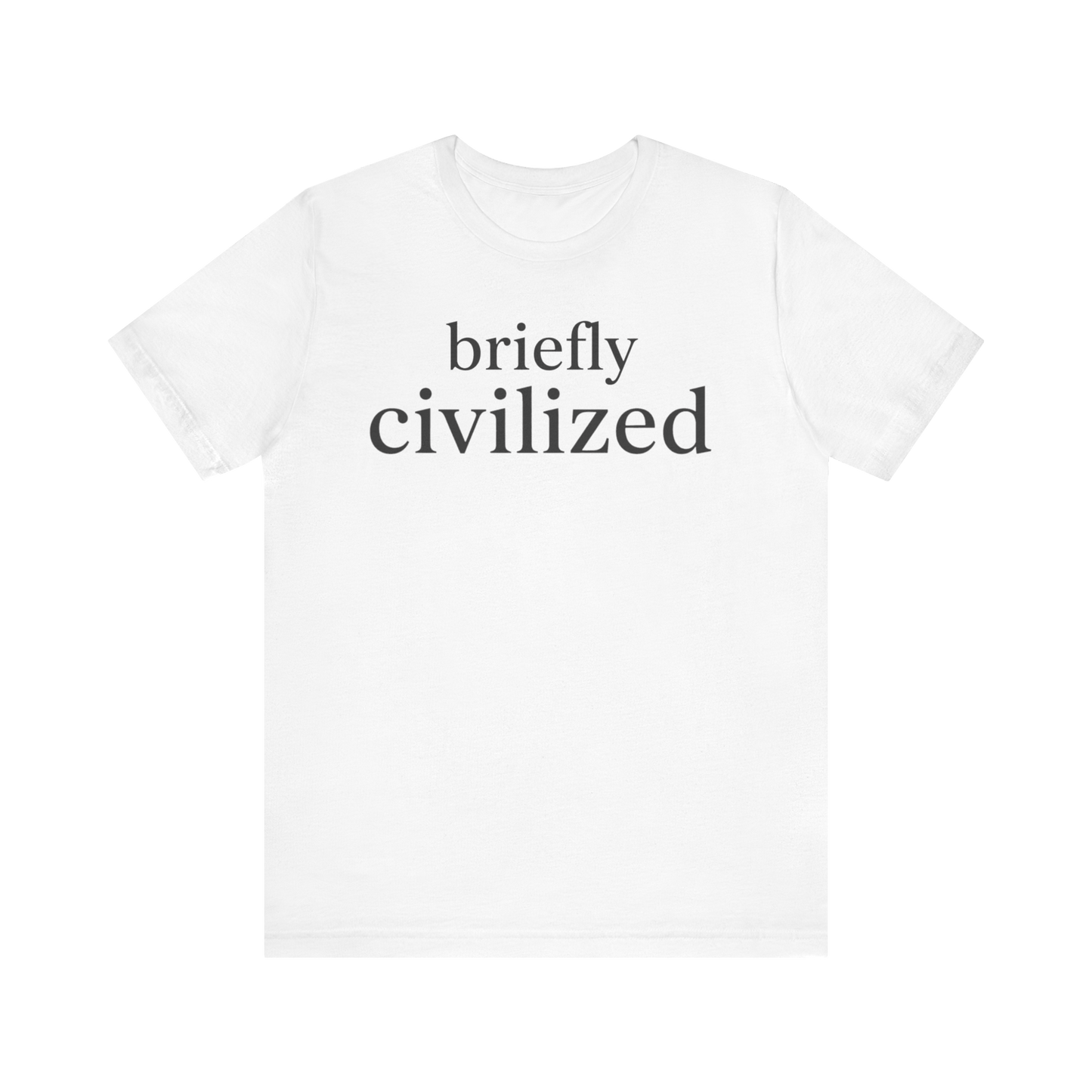 "Briefly Civilized" T-Shirt