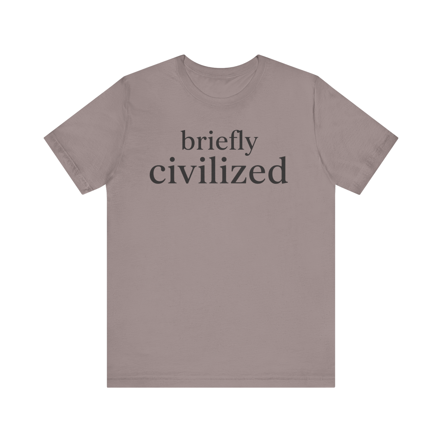 "Briefly Civilized" T-Shirt