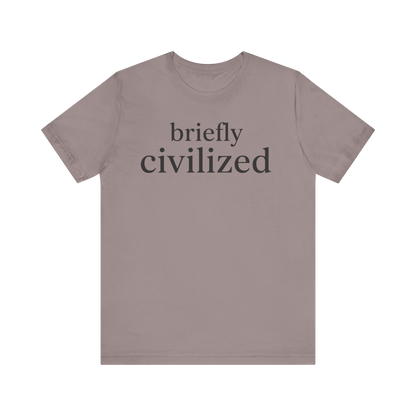"Briefly Civilized" T-Shirt