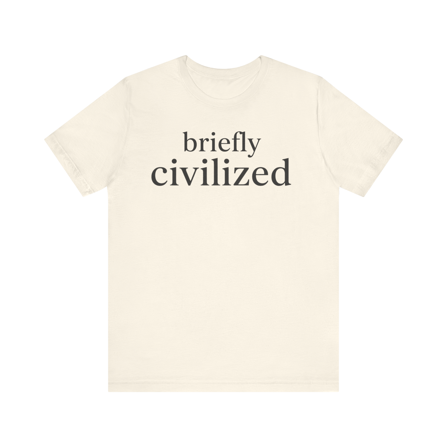 "Briefly Civilized" T-Shirt