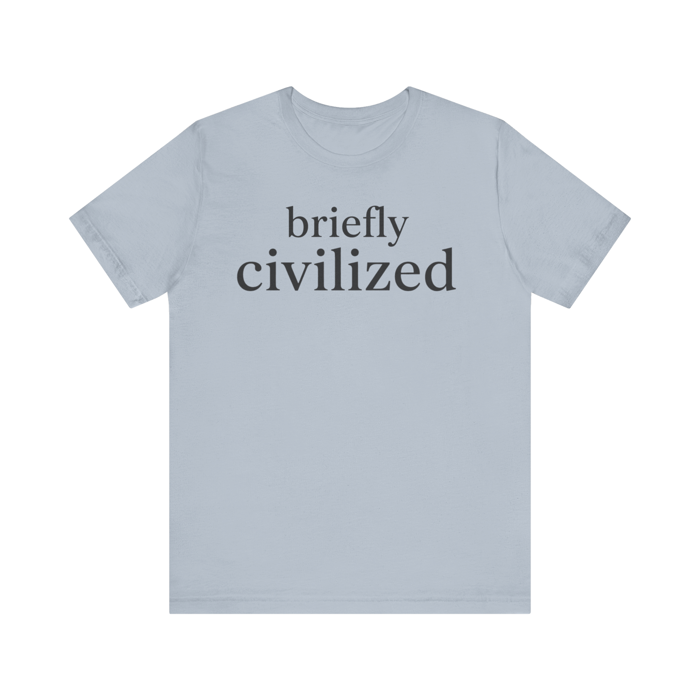 "Briefly Civilized" T-Shirt